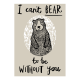 Tea Towel - Can't Bear to be without you